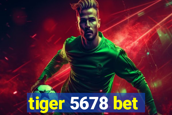 tiger 5678 bet